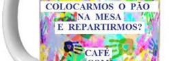 Colocarmos o pão na mesa e repartirmos?